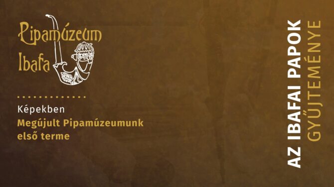 Megújult Pipamúzeumunk első terme
