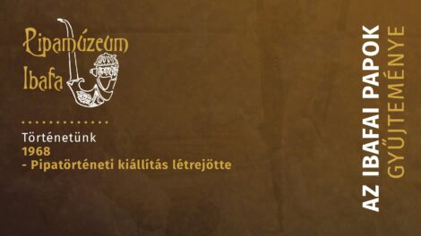 Pipatörténeti kiállítás létrejötte