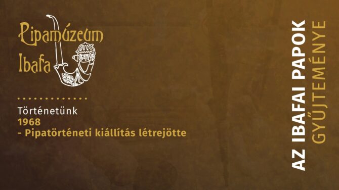 Pipatörténeti kiállítás létrejötte