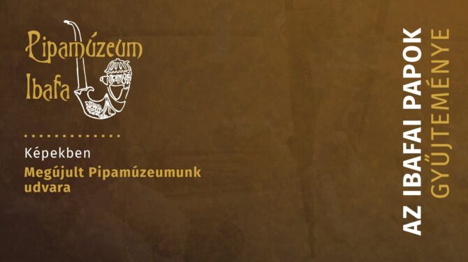 Megújult Pipamúzeumunk udvara